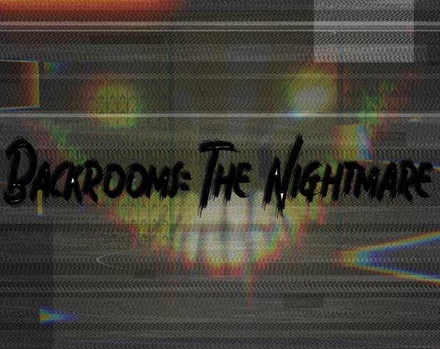 Backrooms: The Nightmare