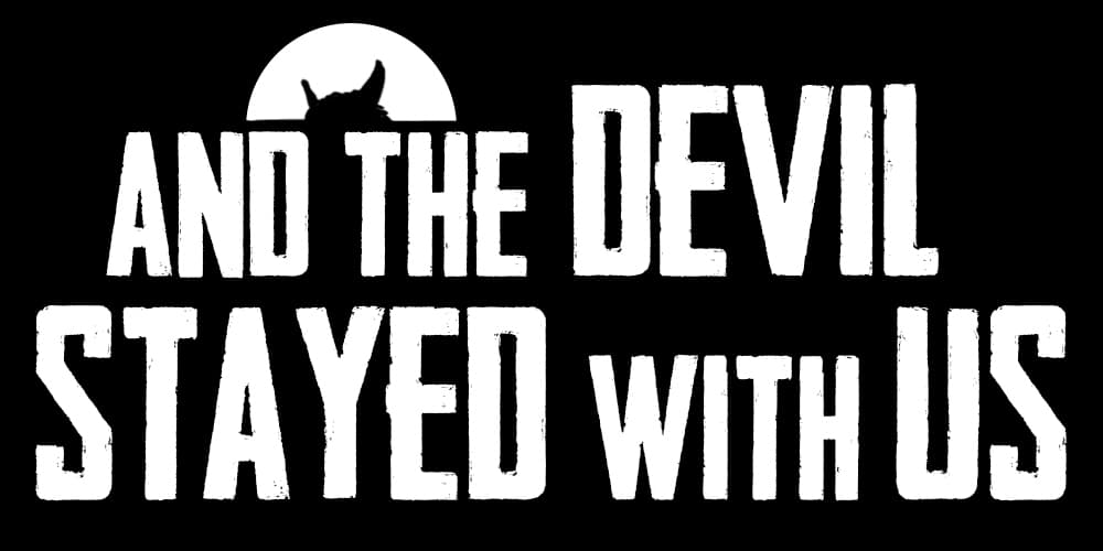 And the devil stayed with us (Y el diablo se quedó con nosotros)