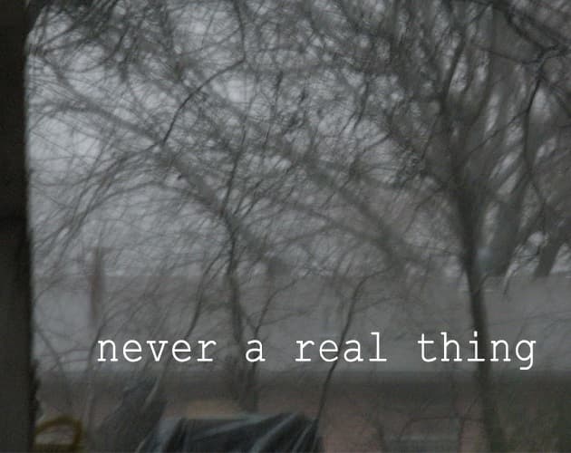 never a real thing