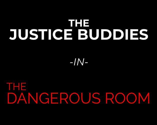 Justice Buddies: The Dangerous Room