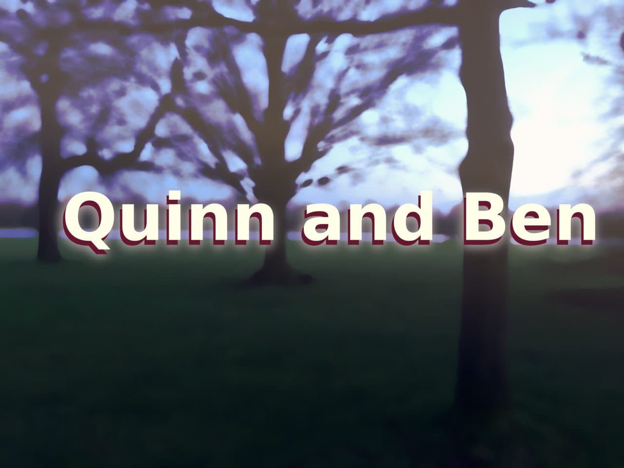 Quinn and Ben