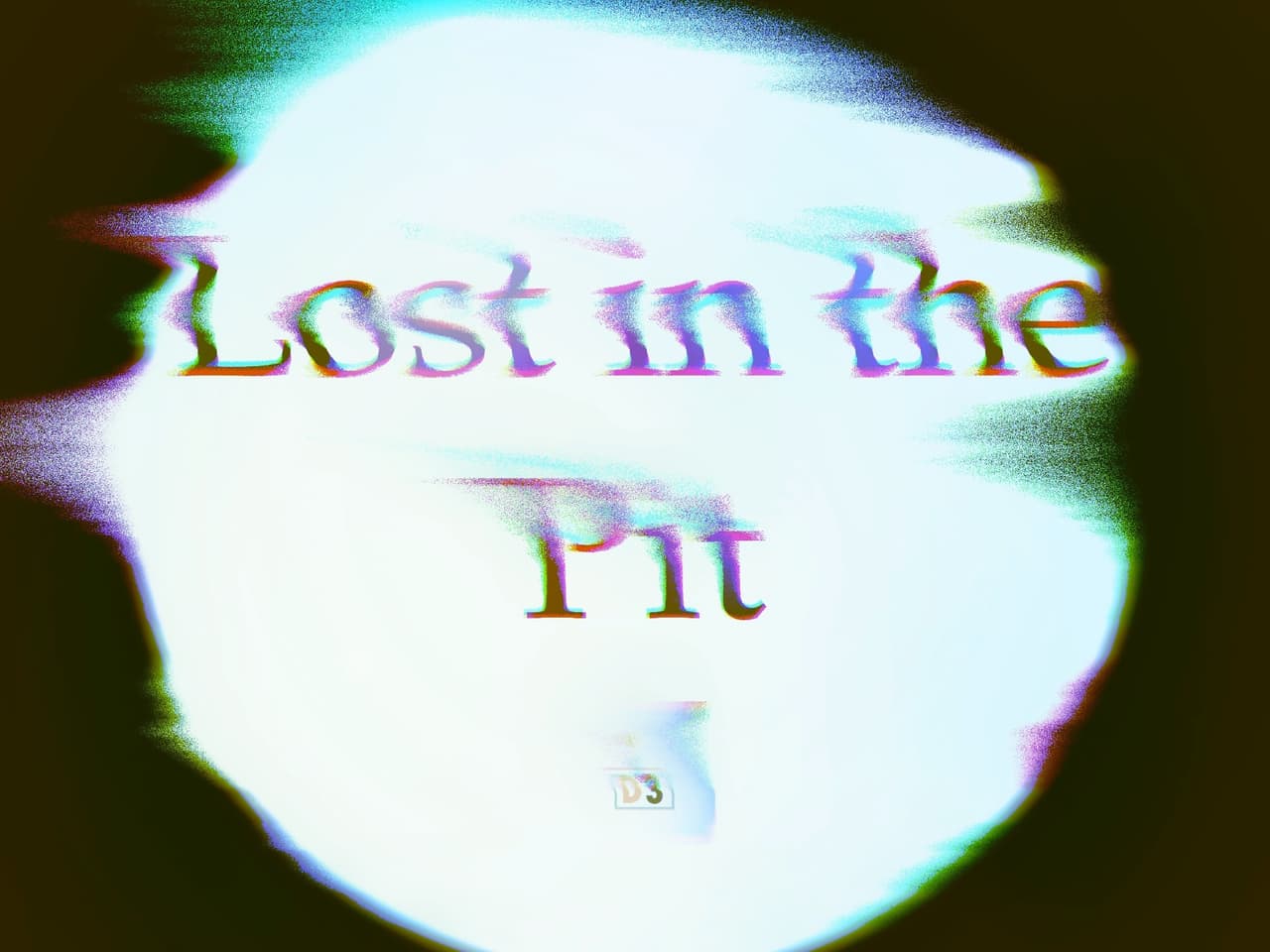 Lost in the pit