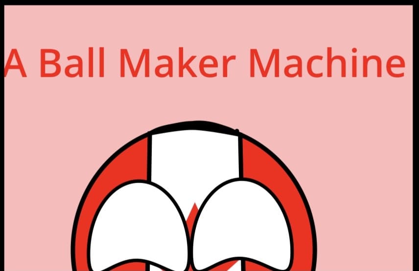 A Ball Maker Machine|A CountryBall fangame|Ver 2.0|