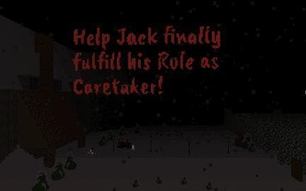 Help Jack finally fulfill his Role as Caretaker