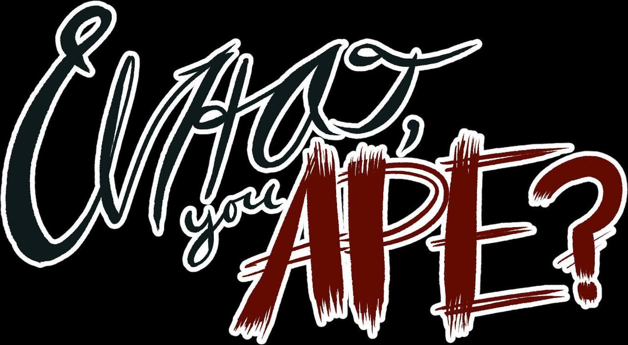 What, you APE?