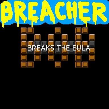 Breacher Bob Breaks the EULA