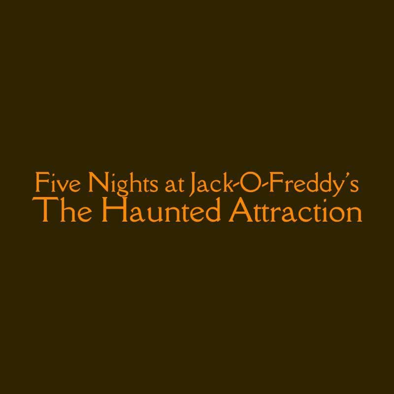 Five Nights at Jack-O-Freddys: The Haunted Attraction