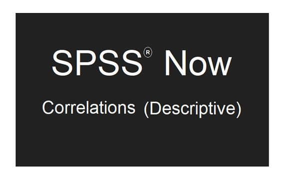 SPSS Now - Correlations (Descriptive)