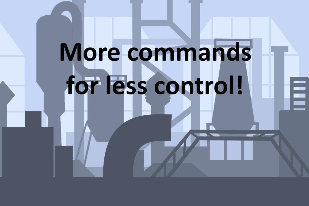 More commands for less control