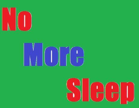 No More Sleep