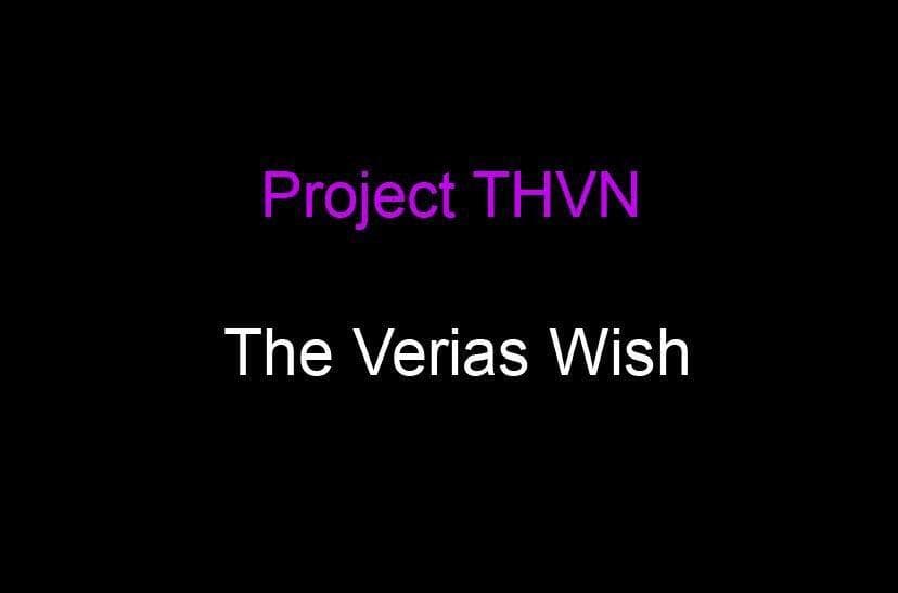 Project THVN: The Verias Wish