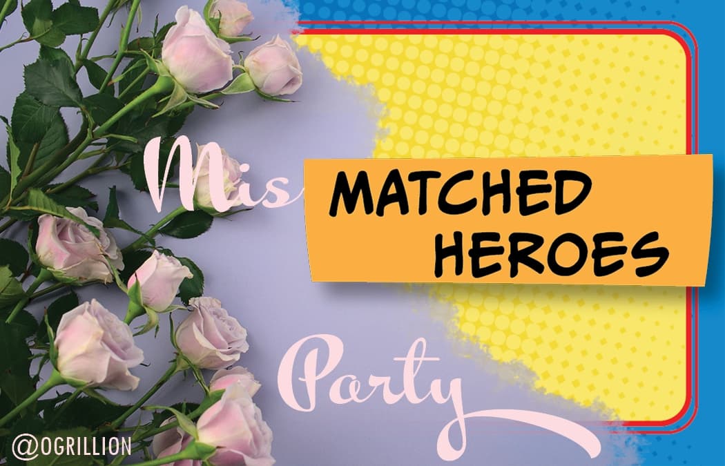 Mismatched Heroes