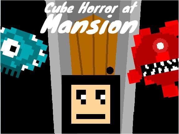 Cube Horror at Mansion