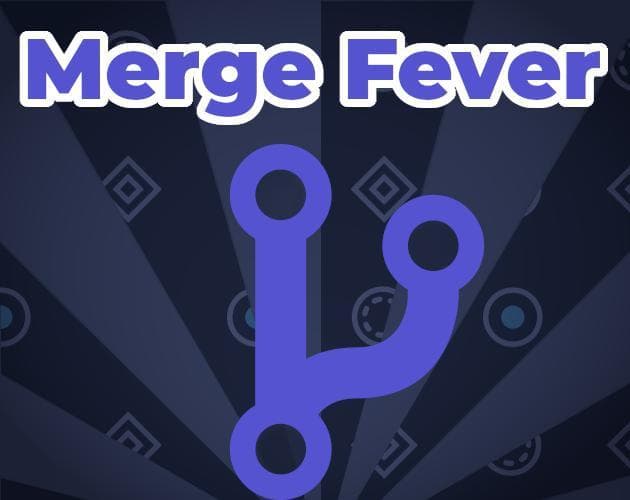 Merge Fever
