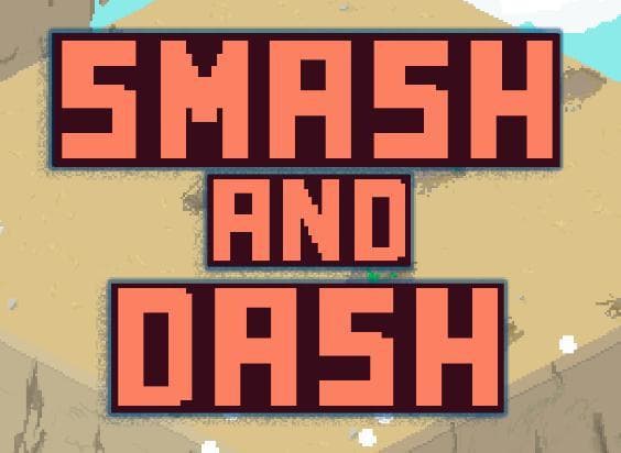 Smash and Dash