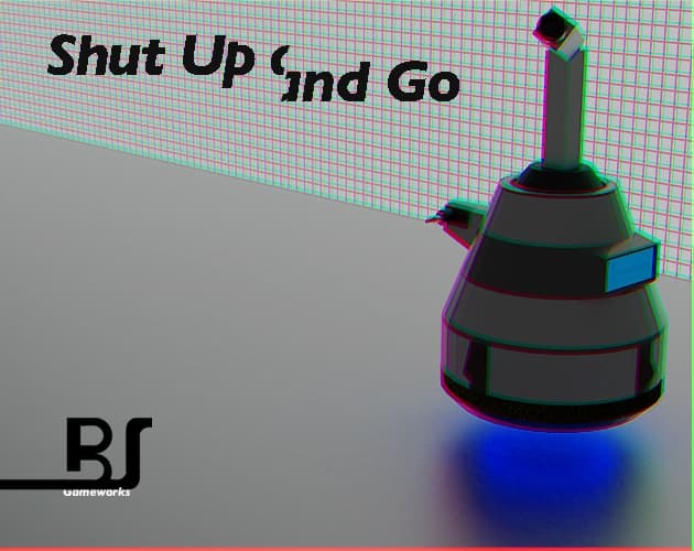 Shut up and go.