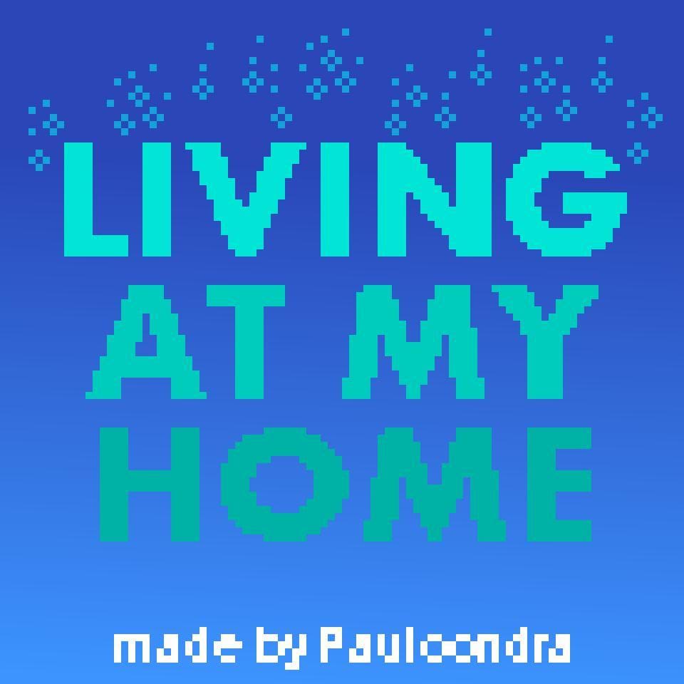 Living at my home