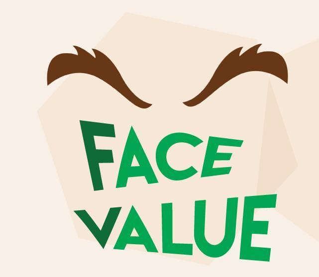 Face value!