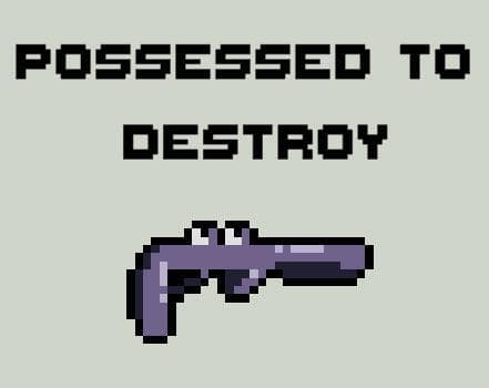 Possessed to Destroy