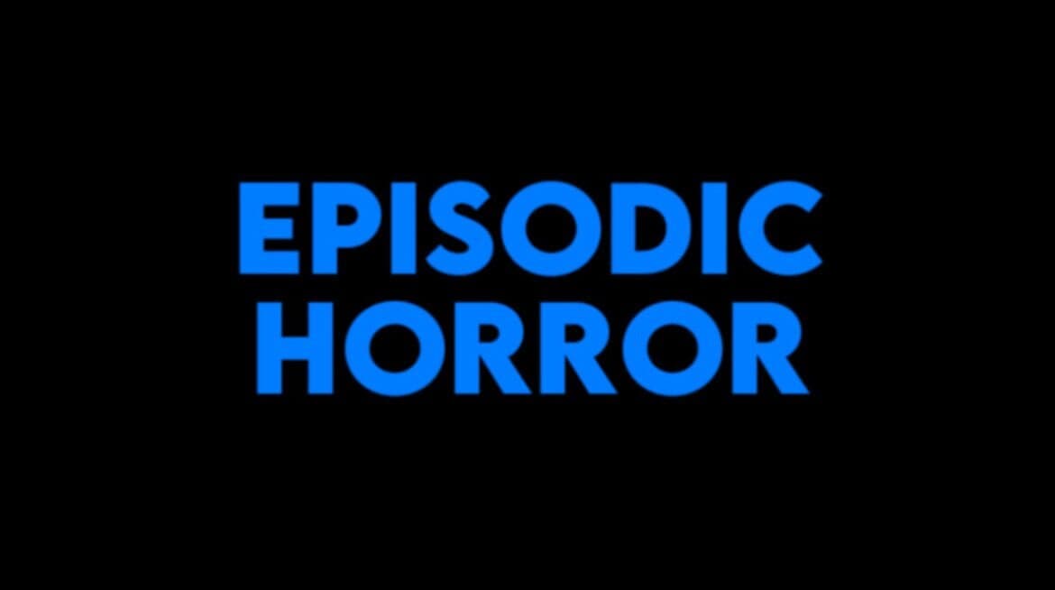 Episodic Horror - Episode 2