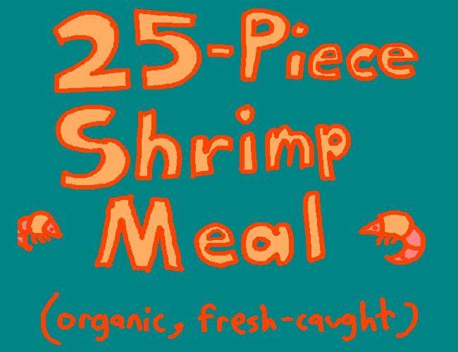 25 Piece Shrimp Meal Organic Fresh Caught