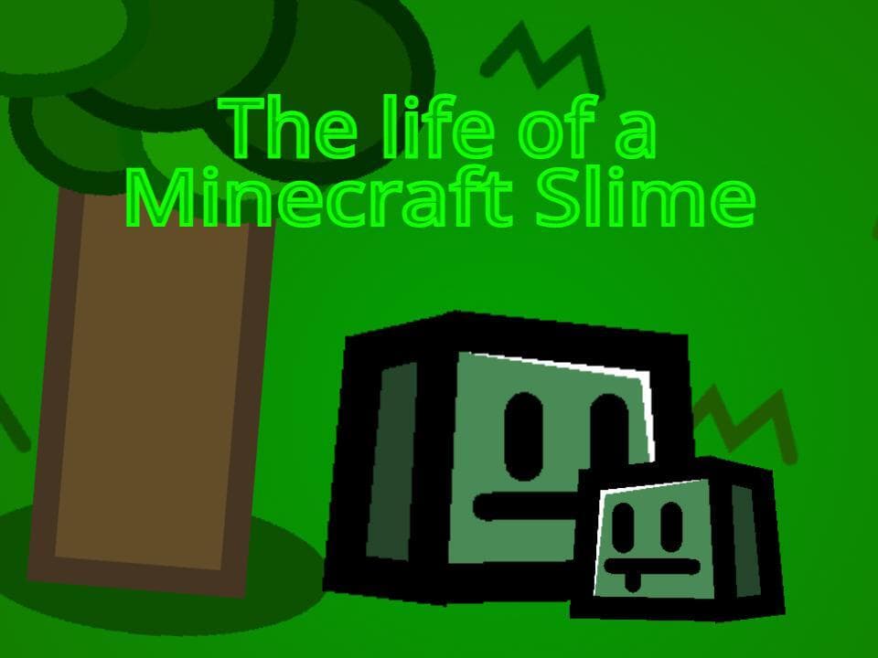 The life of a Minecraft Slime
