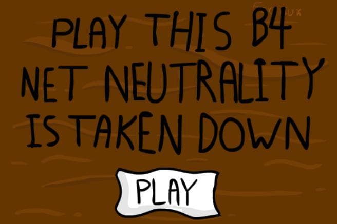 Play this before net neutrality is taken down screenshot 2
