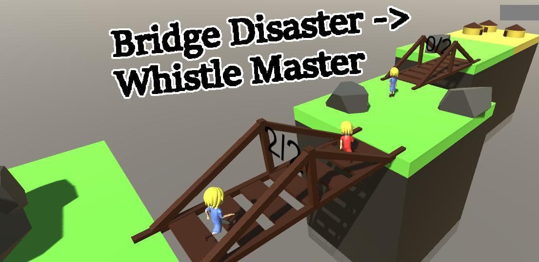 Bridge Disaster -> Whistle Master