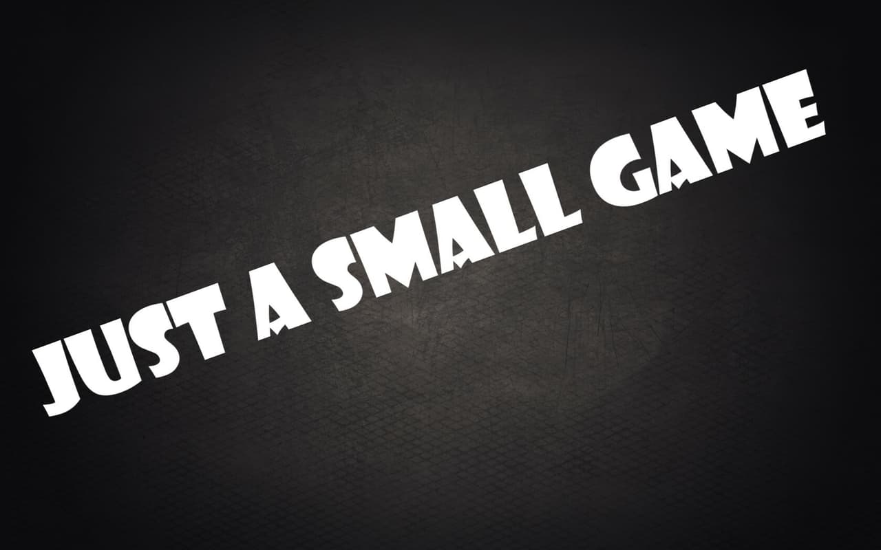 Just a small game