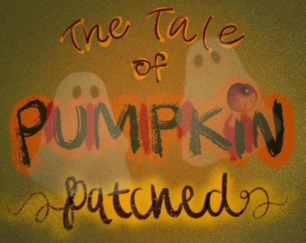 The Tale of Pumpkin Patched
