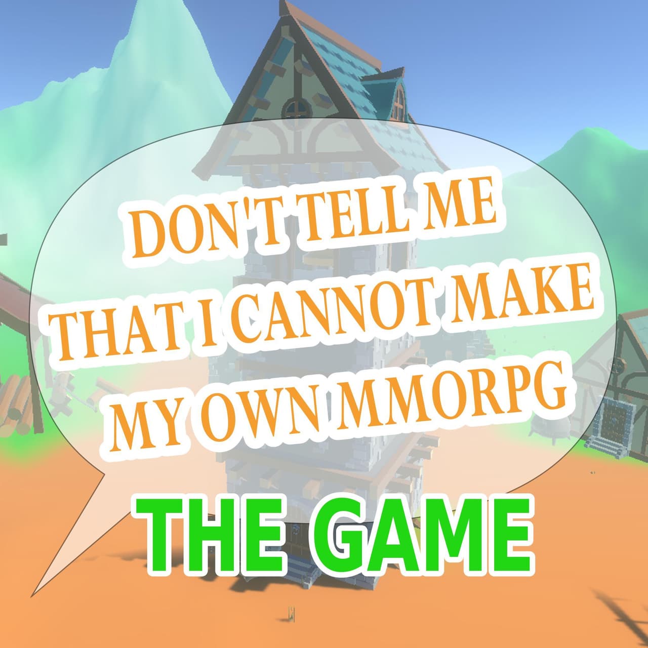 Dont tell me I cannot make my own MMORPG