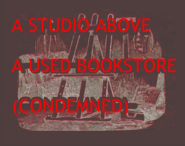A Studio Above a Used Bookstore (Condemned)