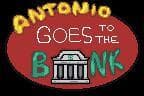 Antonio Goes To the Bank