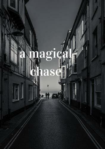 A Magical Chase
