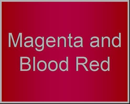 Magenta and Blood Red