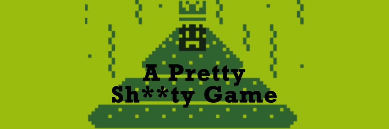 A Pretty Shitty Game