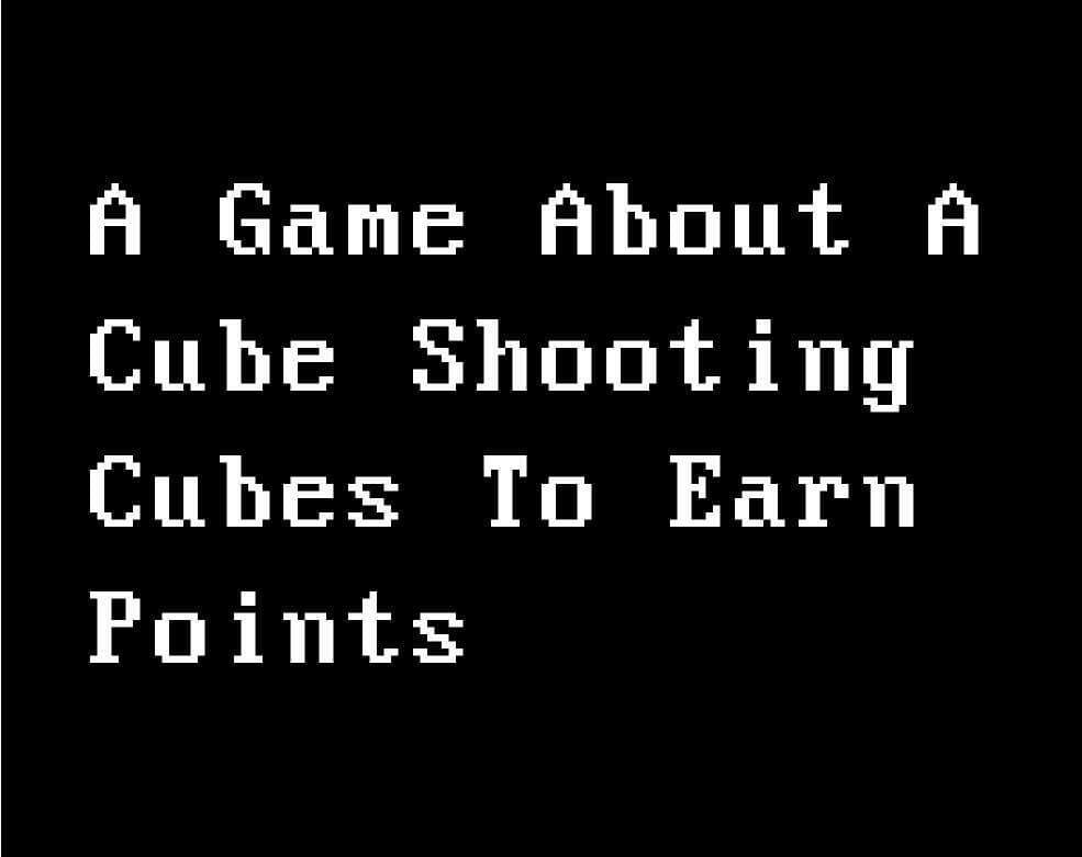 A Game About A Cube Shooting Cubes To Earn Points