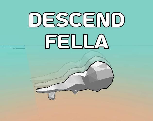 Descend Fella