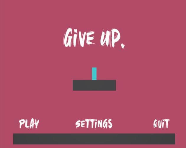 Give Up.