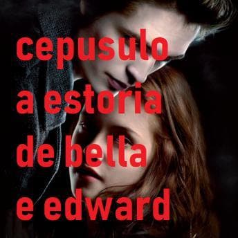 Ceprusculo: A estoria de Bella e Edward