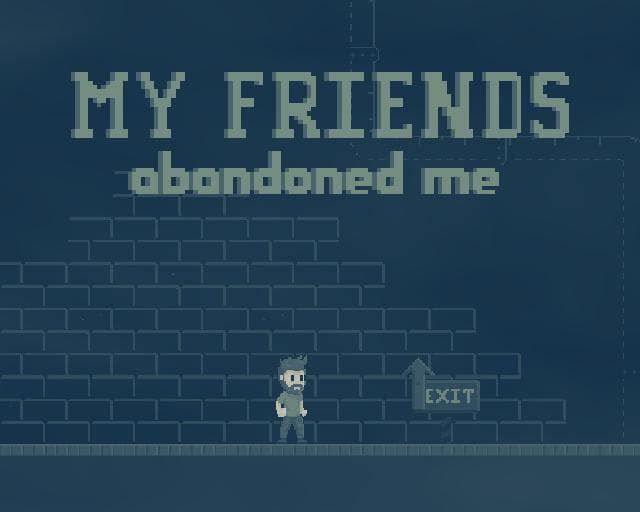 My Friends Abandoned Me