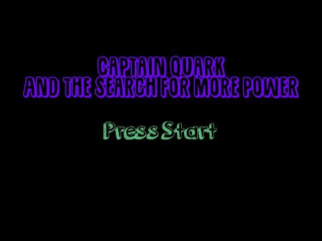 Captain Quark and the Search For More Power