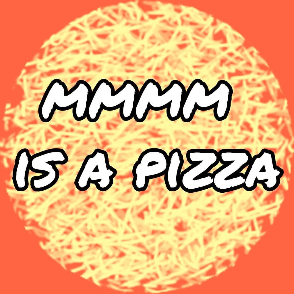 mmm is a pizza