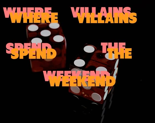 Where Villains Spend The Weekend