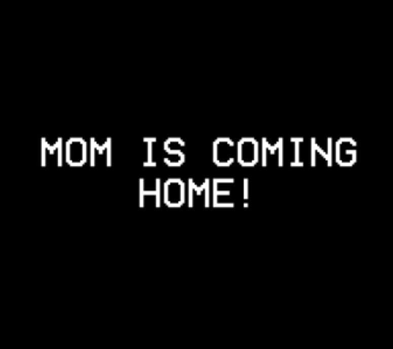 Mom is Coming Home!