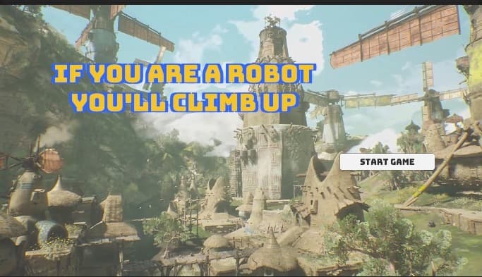 If you are a robot youll climb UP