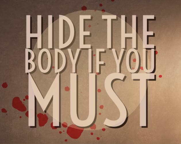 Hide The Body If You Must