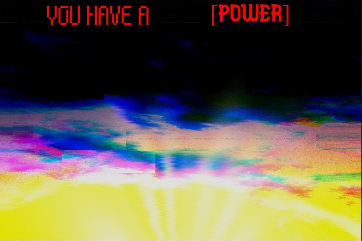 YOU HAVE A POWER