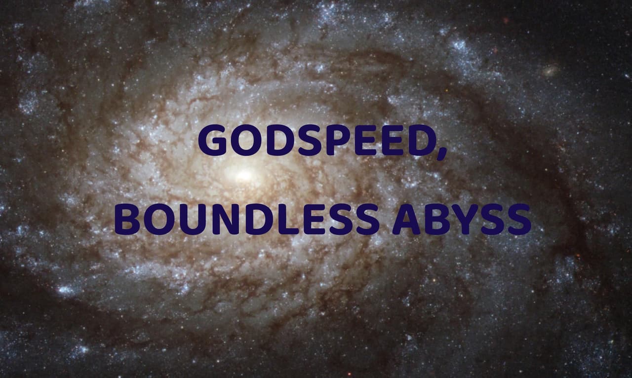 Godspeed, Boundless Abyss