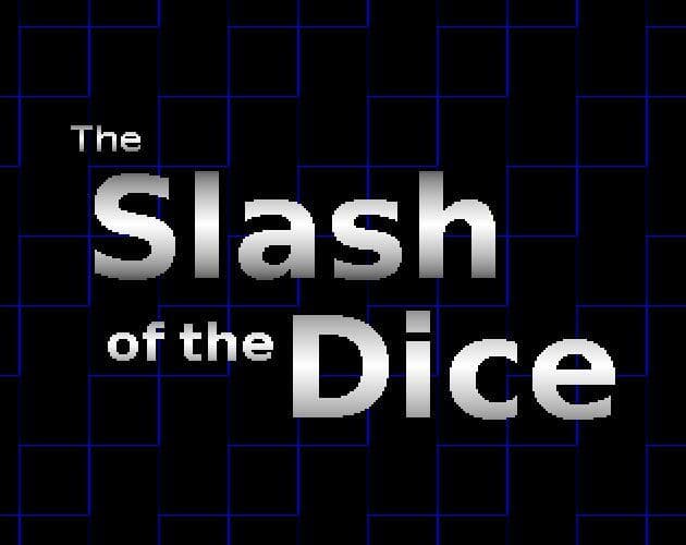 The Slash of the Dice